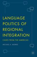 Language Politics of Regional Integration : Cases from the Americas