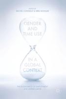 Gender and Time Use in a Global Context : The Economics of Employment and Unpaid Labor