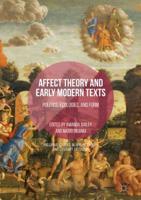 Affect Theory and Early Modern Texts : Politics, Ecologies, and Form