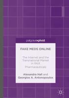 Fake Meds Online : The Internet and the Transnational Market in Illicit Pharmaceuticals