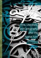 Time, Literature, and Cartography After the Spatial Turn : The Chronometric Imaginary