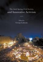 The Arab Spring, Civil Society, and Innovative Activism