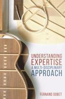 Understanding Expertise : A Multi-Disciplinary Approach