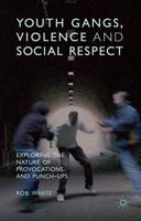 Youth Gangs, Violence and Social Respect : Exploring the Nature of Provocations and Punch-Ups