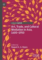 Art, Trade, and Cultural Mediation in Asia, 1600-1950