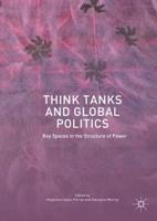Think Tanks and Global Politics : Key Spaces in the Structure of Power