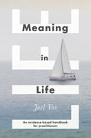 Meaning in Life : An Evidence-Based Handbook for Practitioners