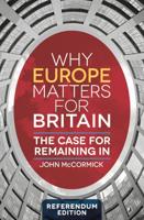 Why Europe Matters for Britain : The Case for Remaining In