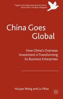 China Goes Global : The Impact of Chinese Overseas Investment on its Business Enterprises