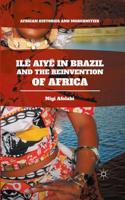 Ilê Aiyê in Brazil and the Reinvention of Africa