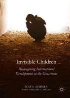 Invisible Children : Reimagining International Development at the Grassroots