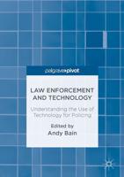 Law Enforcement and Technology : Understanding the Use of Technology for Policing