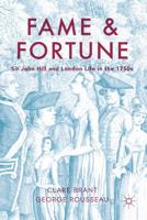 Fame and Fortune : Sir John Hill and London Life in the 1750s