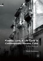 Kinship, Love, and Life Cycle in Contemporary Havana, Cuba : To Not Die Alone