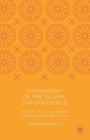 Formation of the Islamic Jurisprudence : From the Time of the Prophet Muhammad to the 4th Century
