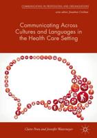 Communicating Across Cultures and Languages in the Health Care Setting : Voices of Care
