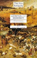 Lucretius and Modernity : Epicurean Encounters Across Time and Disciplines