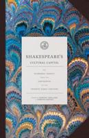 Shakespeare's Cultural Capital : His Economic Impact from the Sixteenth to the Twenty-first Century