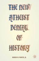 The New Atheist Denial of History