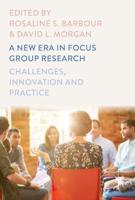 A New Era in Focus Group Research : Challenges, Innovation and Practice