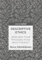 Descriptive Ethics : What does Moral Philosophy Know about Morality?