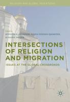 Intersections of Religion and Migration : Issues at the Global Crossroads