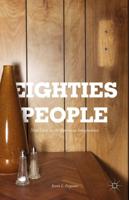 Eighties People : New Lives in the American Imagination