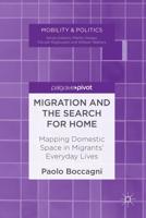Migration and the Search for Home : Mapping Domestic Space in Migrants' Everyday Lives