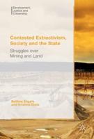 Contested Extractivism, Society and the State : Struggles over Mining and Land