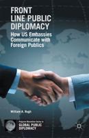 Front Line Public Diplomacy: How US Embassies Communicate with Foreign Publics