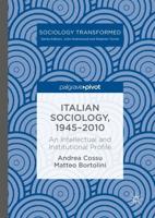 Italian Sociology,1945-2010 : An Intellectual and Institutional Profile