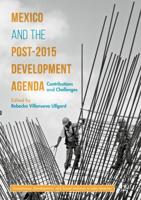 Mexico and the Post-2015 Development Agenda : Contributions and Challenges