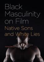 Black Masculinity on Film : Native Sons and White Lies