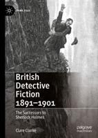 British Detective Fiction 1891-1901 : The Successors to Sherlock Holmes