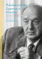 Nabokov and the Question of Morality : Aesthetics, Metaphysics, and the Ethics of Fiction