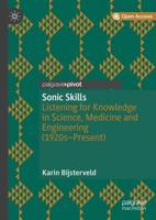 Sonic Skills : Listening for Knowledge in Science, Medicine and Engineering (1920s-Present)