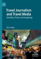 Travel Journalism and Travel Media : Identities, Places and Imaginings