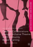 Creative Collaborations through Inclusive Theatre and Community Based Learning : Students in Transition