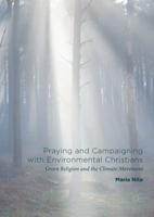 Praying and Campaigning with Environmental Christians : Green Religion and the Climate Movement