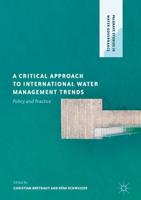 A Critical Approach to International Water Management Trends : Policy and Practice