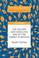 The Golden and Ghoulish Age of the Gibbet in Britain