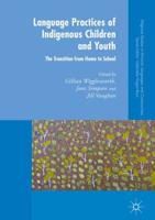 Language Practices of Indigenous Children and Youth : The Transition from Home to School