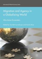 Migration and Agency in a Globalizing World : Afro-Asian Encounters