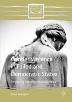 Gender Violence in Failed and Democratic States : Besieging Perverse Masculinities