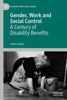Gender, Work and Social Control : A Century of Disability Benefits