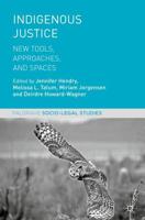 Indigenous Justice : New Tools, Approaches, and Spaces