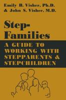 Stepfamilies: A Guide To Working With Stepparents And Stepchildren