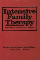 Intensive Family Therapy: Theoretical And Practical Aspects