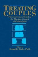 Treating Couples: The Intersystem Model Of The Marriage Council Of Philadelphia