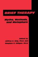 Brief Therapy: Myths, Methods, And Metaphors